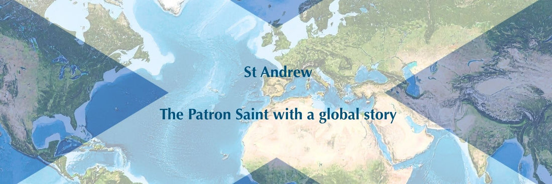 St Andrew – Scotland’s Patron Saint with a Global Story